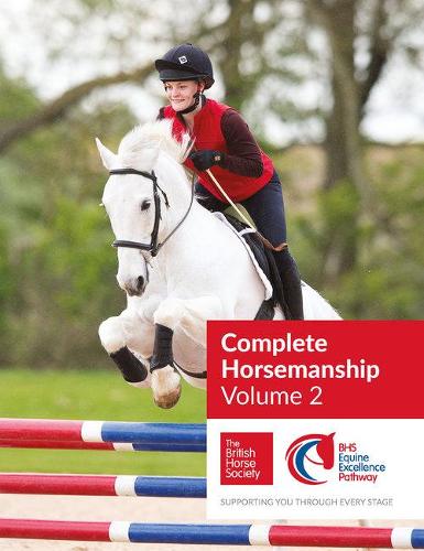 Бумажная книга «BHS Complete Horsemanship: Volume 2: Supporting You Through Every Stage», автор Британское общество лошадей - фото №1