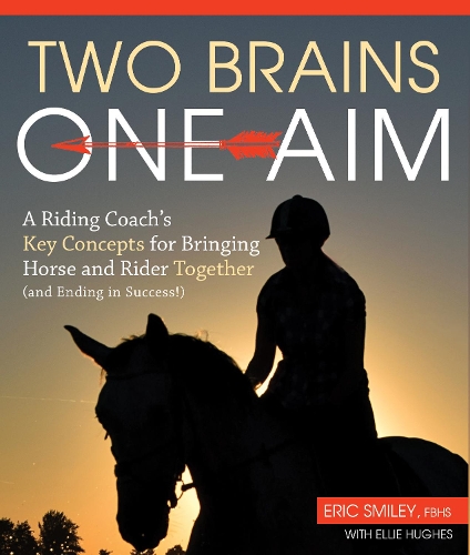 Бумажная книга «Two Brains, One Aim: A Riding Coach's Key Concepts for Bringing Horse and Rider Together (and Ending in Success)», автор Эрик Смайли - фото №1