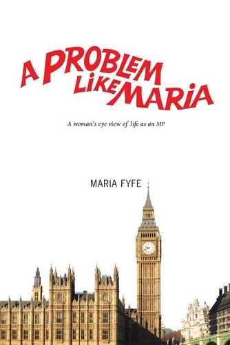 Бумажная книга «A Problem Like Maria: A Woman's Eye View of Life as an MP», автор Мария Файф - фото №1