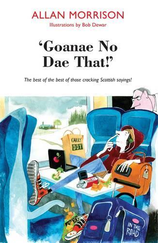Паперова книга «'Goanae No Dae That!': The best of the best of those cricking Scottish sayings!», автор Аллан Моррісон - фото №1