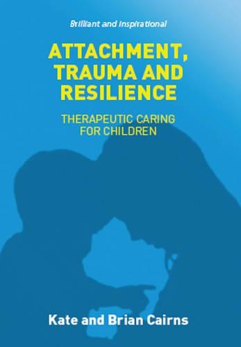 Бумажная книга «Attachment, Trauma and Resilience», авторов Брайан Кэрнс, Кейт Кэрнс - фото №1