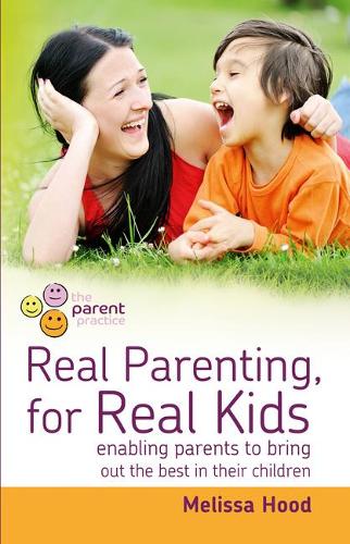 Бумажная книга «Real Parenting for Real Kids: Enabling parents to bring out the best in their children», автор Мелисса Худ - фото №1