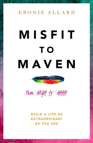 Бумажная книга «Misfit to Maven: The Story of AARGH to AAHH», автор Эбони Аллард - фото №1