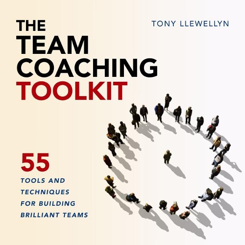 Паперова книга «The Team Coaching Toolkit: 55 Tools and Techniques for Building Brilliant Teams», автор Тоні Ллевеллін - фото №1
