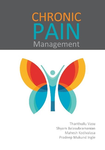 Бумажная книга «Chronic Pain Management», авторов Махеш Кодиваласа, Прадип Мукунд Ингл, Тантуллу Васу, Шьям Сундар Баласубраманиан - фото №1