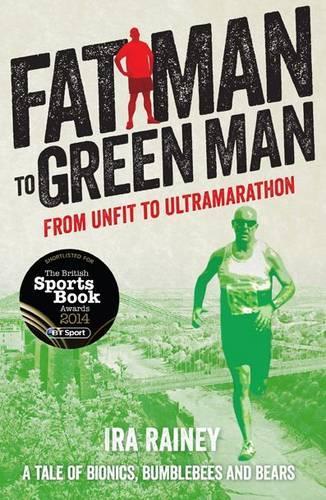 Бумажная книга «Fat Man to Green Man: From Unfit to Ultra-Marathon», автор Айра Рейни - фото №1