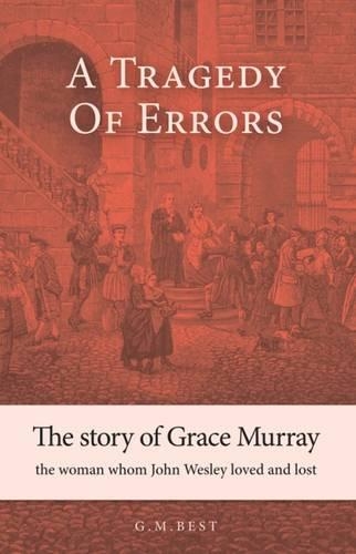 Бумажная книга «A Tragedy of Errors: The Story of Grace Murray the Woman Whom John Wesley Loved and Lost», автор Гэри Бест - фото №1