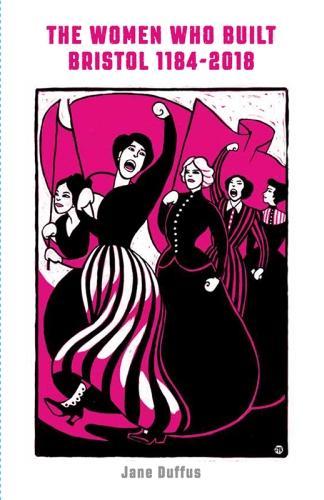 Бумажная книга «The Women Who Built Bristol: Volume One», автор Джейн Даффус - фото №1