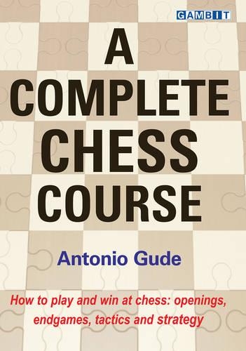 Паперова книга «A Complete Chess Course», автор Антоніо Гуде - фото №1