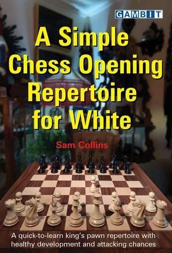 Бумажная книга «A Simple Chess Opening Repertoire for White», автор Сэм Коллинз - фото №1
