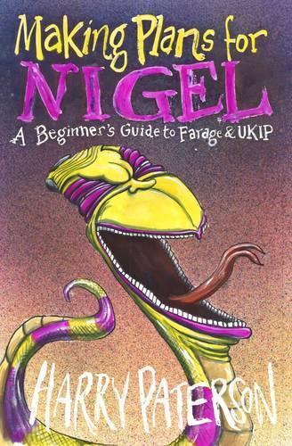 Паперова книга «Making Plans for Nigel: A Beginner's Guide to Farage and UKIP», автор Гаррі Патерсон - фото №1
