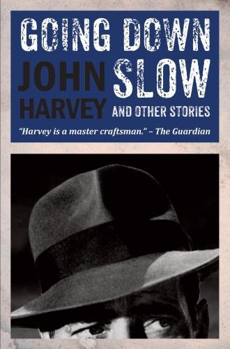 Бумажная книга «Going Down Slow and Other Stories», автор Джон Харви - фото №1