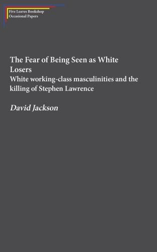Бумажная книга «The Fear of Being Seen as White Losers: White working class masculinities and the killing of Stephen Lawrence», автор Дэвид Джексон - фото №1