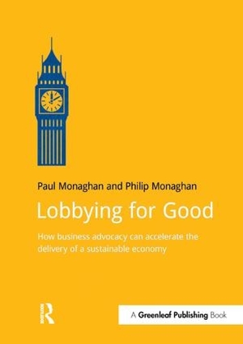 Паперова книга «Lobbying for Good: How Business Advocacy Can Accelerate the Delivery of a Sustainable Economy», авторів Пол Монаган, Філіп Монаган - фото №1