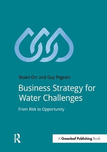 Бумажная книга «Business Strategy for Water Challenges: From Risk to Opportunity», авторов Ги Пеграм, Стюарт Орр - фото №1