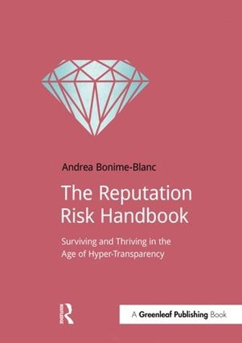 Бумажная книга «The Reputation Risk Handbook: Surviving and Thriving in the Age of Hyper-Transparency», автор Андреа Бониме-Блан - фото №1