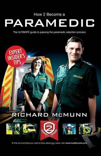 Paper book «How to Become a Paramedic: The Ultimate Guide to Passing the Paramedic/Emergency Care Assistant Selection Process», author Richard McMunn - фото №1