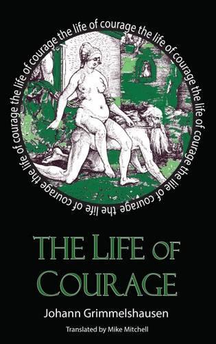 Бумажная книга «The Life of Courage: The Notorious Thief, Whore and Vagabond», автор Иоганн Гриммельсхаузен - фото №1