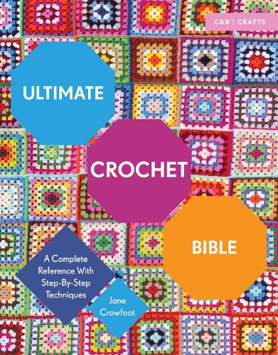 Паперова книга «Ultimate Crochet Bible: A Complete Reference with Step-by-Step Techniques», автор Джейн Кроуфут - фото №1
