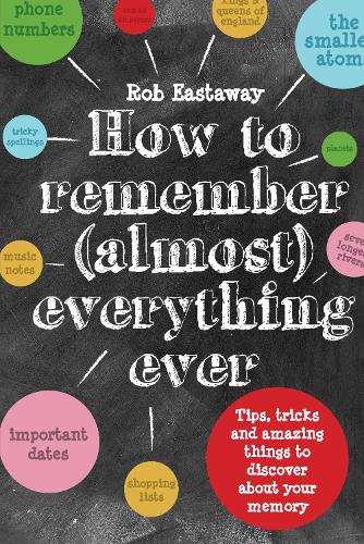Паперова книга «How to Remember (Almost) Everything, Ever!: Tips, tricks and fun to turbo-charge your memory», автор Роб Істевей - фото №1