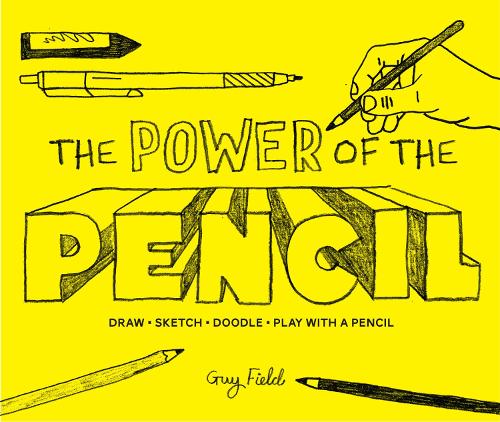 Бумажная книга «The Power of the Pencil: draw • sketch • doodle • play with a pencil», автор Гай Филд - фото №1