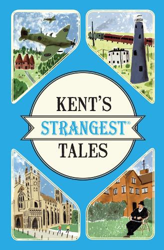 Паперова книга «Kent's Strangest Tales: Extraordinary but True Stories from a Very Curious County», автор Мартін Лейтем - фото №1