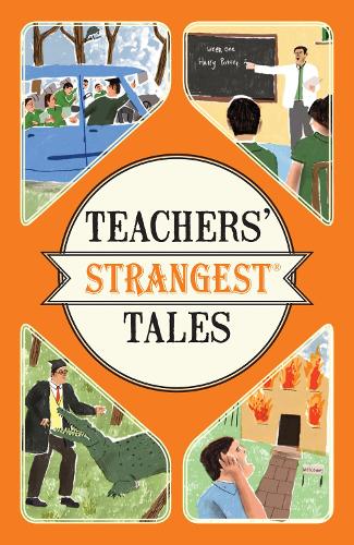 Бумажная книга «Teachers' Strangest Tales: Extraordinary but True Tales from Over Five Centuries of Teaching», автор Иэн Спрэгг - фото №1