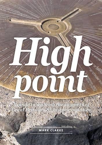 [object Object] «High Point: A Guide to Walking the Summits of Great Britain's 85 Historic Counties», автор Марк Кларк - фото №1