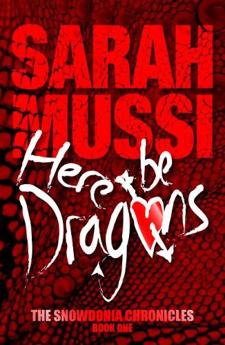 Паперова книга «Here be Dragons: The Snowdonia Chronicles: Book One», автор Сара Муссі - фото №1