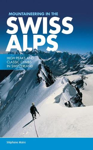 Бумажная книга «Mountaineering in the Swiss Alps: High peaks and classic climbs in Switzerland», автор Стефан Мэр - фото №1