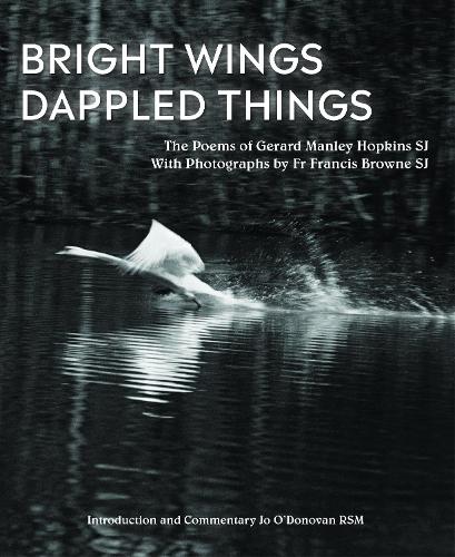 Бумажная книга «Bright Wings, Dappled Things: Poems of Gerard Manley Hopkins SJ  & Photographs by Fr Browne SJ», автор Джерард Хопкинс - фото №1