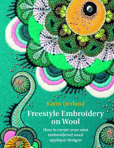 Бумажная книга «Freestyle Embroidery on Wool: How to create your own embroidered wool applique designs», автор Карин Дерланд - фото №1