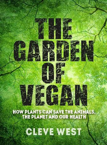 Паперова книга «The Garden of Vegan: How Plants can Save the Animals, the Planet and Our Health», автор Клів Вест - фото №1