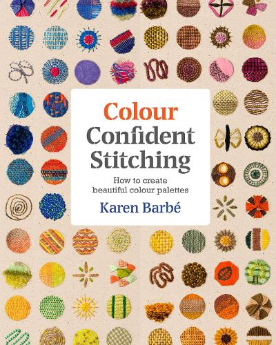 Бумажная книга «Colour Confident Stitching: How to Create Beautiful Colour Palettes», автор Карен Барбе - фото №1