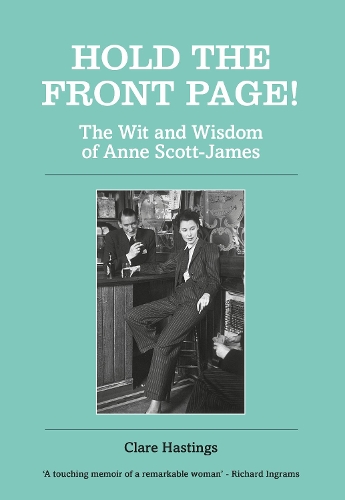 Бумажная книга «Hold the Front Page!: The Wit and Wisdom of Anne Scott-James», автор Клэр Хастингс - фото №1