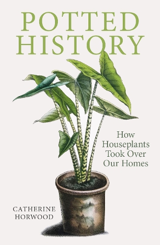 Бумажная книга «Potted History: How Houseplants Took Over Our Homes», автор Кэтрин Хорвуд - фото №1