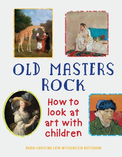 Бумажная книга «Old Masters Rock: How to Look at Art with Children», автор Мария-Кристина Сайн-Витгенштейн Ноттебом - фото №1