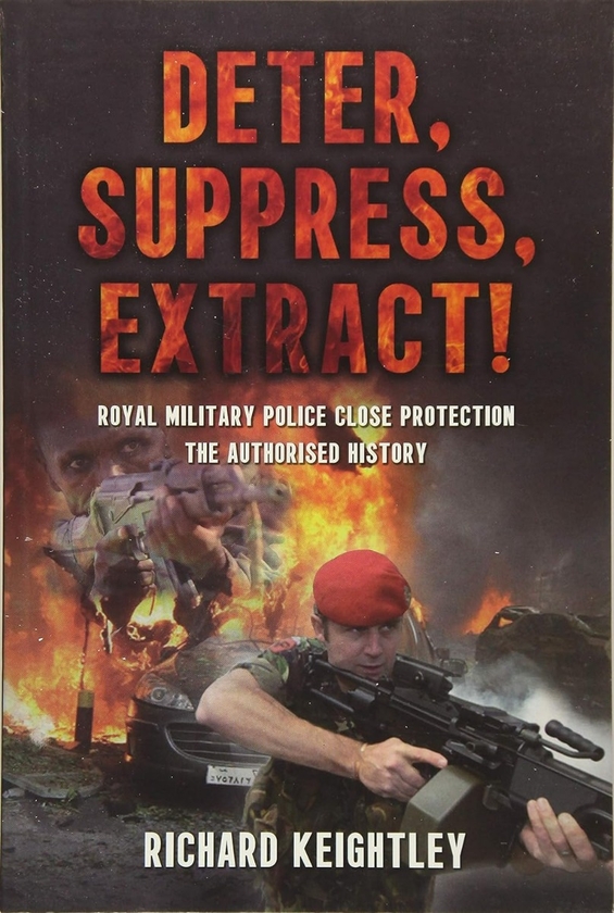 Паперова книга «Deter Suppress Extract. Royal Military Police Close Protection the Authorised History», автор Річард Кейтлі - фото №1