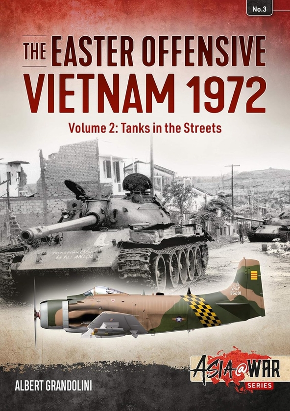 Паперова книга «The Easter Offensive Vietnam 1972. Volume 2. Tanks in the Streets», автор Альберт Грандоліні - фото №1