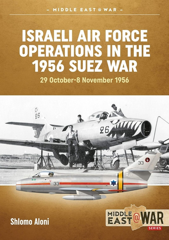 Бумажная книга «Israeli Air Force Operations in the 1956 Suez War. 29 October-8 November 1956», автор Шломо Алони - фото №1