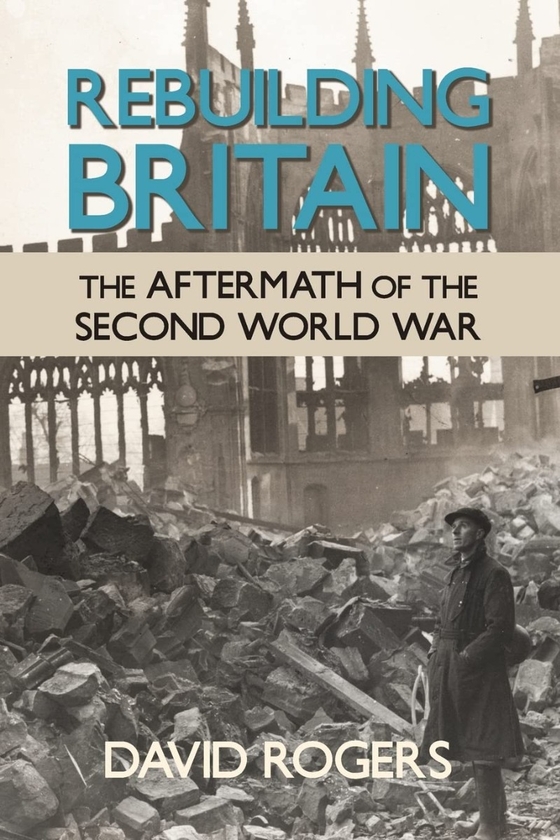 [object Object] «Rebuilding Britain. The Aftermath of the Second World War», автор Дэвид Роджерс - фото №1