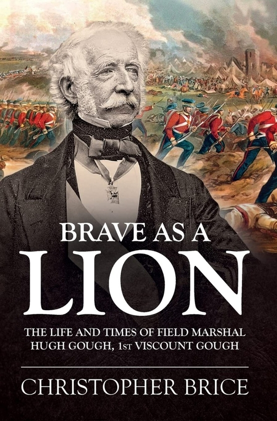 Бумажная книга «Brave as a Lion. The Life and Times of Field Marshal Hugh Gough, 1st Viscount Gough», автор Кристофер Брайс - фото №1