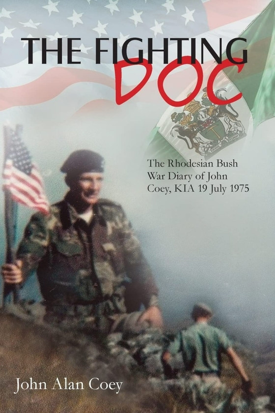Бумажная книга «The Fighting Doc. The Rhodesian Bush War Diary of John Coey, KIA 19 July 1975», автор Джон Алан Коуи - фото №1