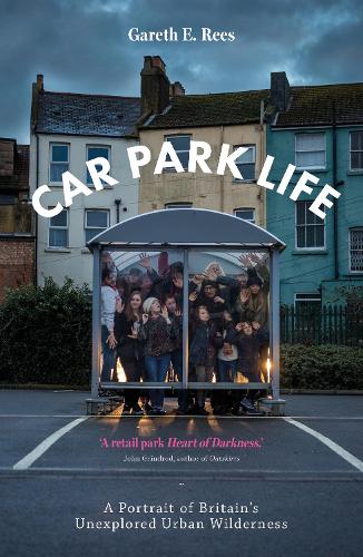 Бумажная книга «Car Park Life: A Portrait of Britain's Unexplored Urban Wilderness», автор Гарет И. Рис - фото №1