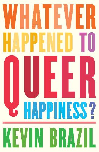 Бумажная книга «Whatever Happened To Queer Happiness?», автор Кевин Бразил - фото №1