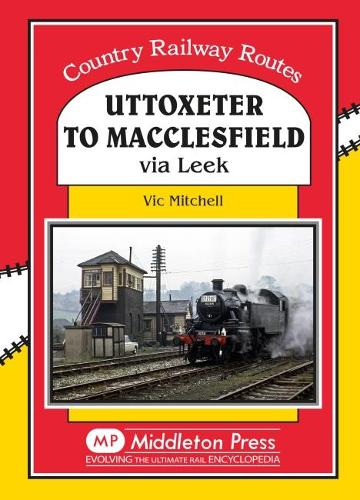 [object Object] «Uttoxeter to Macclesfield: Via Leek», автор Вик Митчелл - фото №1