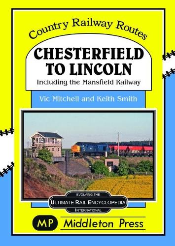 Бумажная книга «Chesterfield To Lincoln: including the Mansfield Railway», автор Вик Митчелл - фото №1
