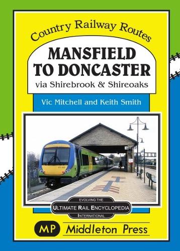 Бумажная книга «Mansfield to Doncaster: via Shirebrook and Shireoakes», автор Вик Митчелл - фото №1