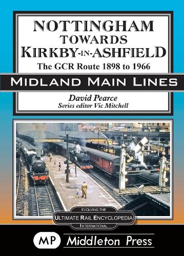 Бумажная книга «Nottingham Towards Kirkby-In-Ashfield: The GCR Route To 1966», автор Дэвид Пирс - фото №1