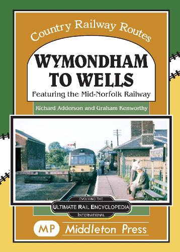 Бумажная книга «Wymondham To Wells.: Featuring The Mid-Norfolk Railway.», автор Ричард Аддерсон - фото №1